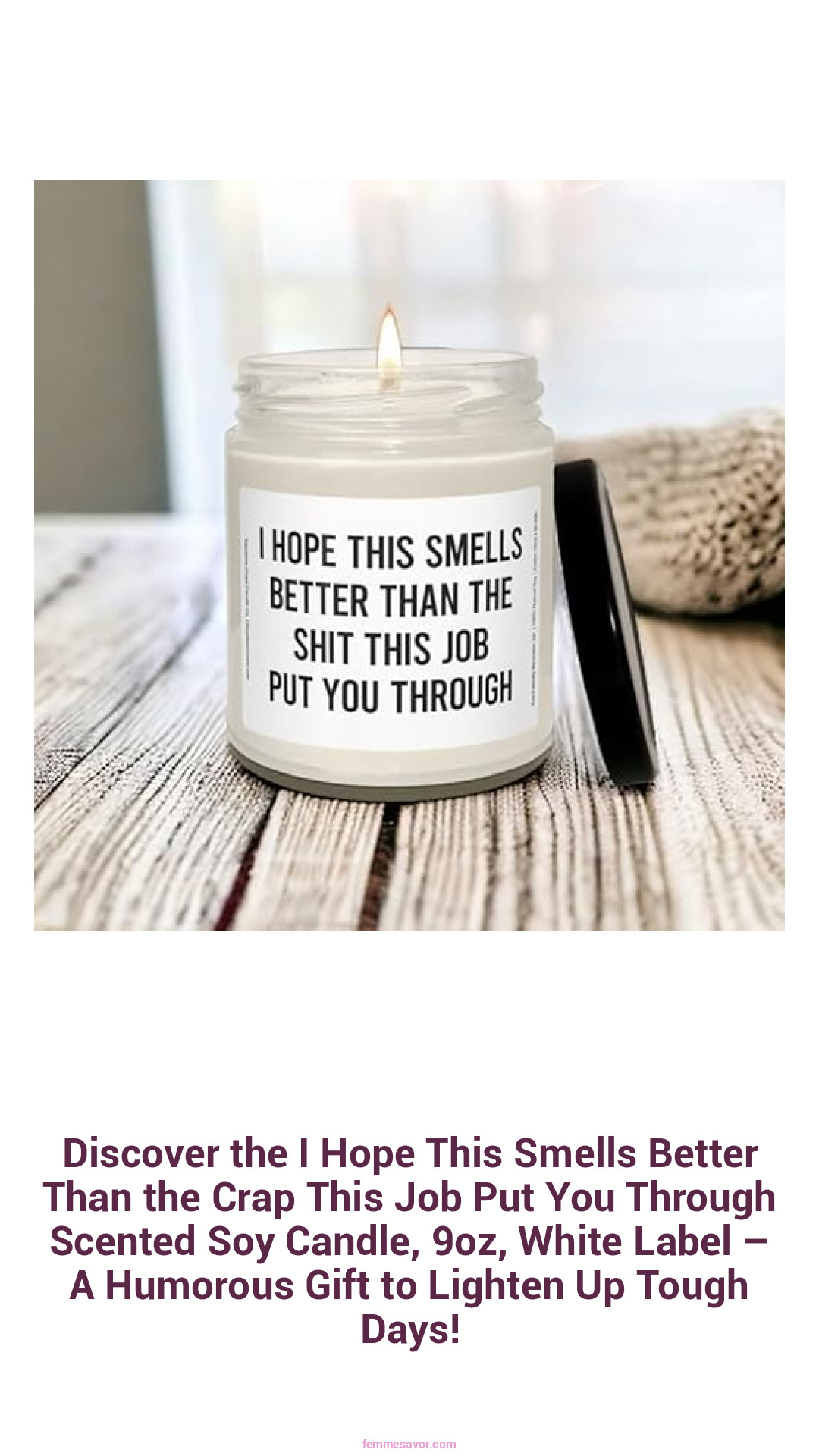 Discover the I Hope This Smells Better Than the Crap This Job Put You Through Scented Soy Candle, 9oz, White Label – A Humorous Gift to Lighten Up Tough Days!